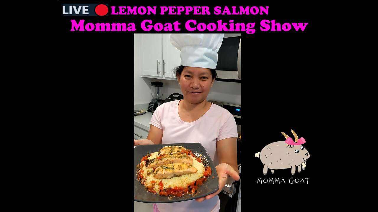 Momma Goat Cooking Show - LIVE - Lemon Pepper Salmon