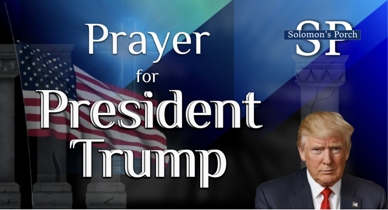 Join Us for a SPECIAL SOLOMON'S PORCH: Night of Prayer for PRESIDENT TRUMP!