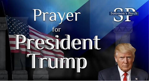 Join Us for a SPECIAL SOLOMON'S PORCH: Night of Prayer for PRESIDENT TRUMP!