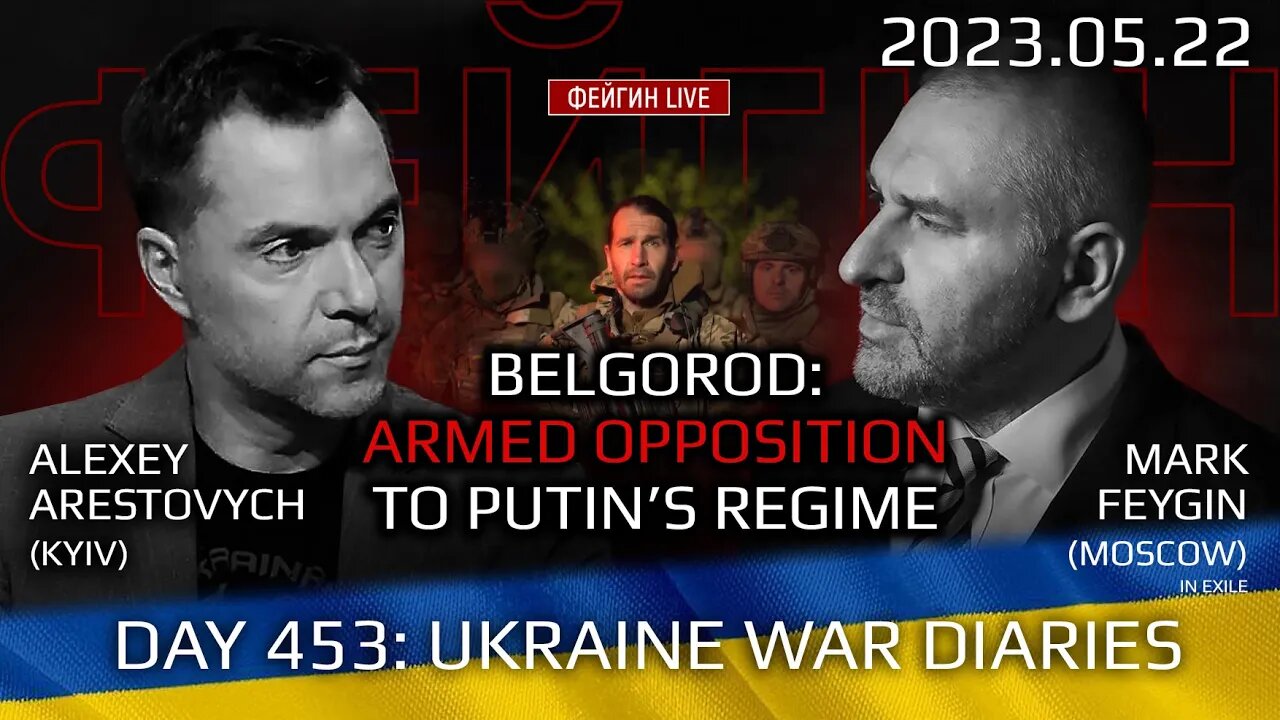 Day 453: war diaries w/Former Advisor to Ukraine President, Intel Officer @arestovych & #Feygin