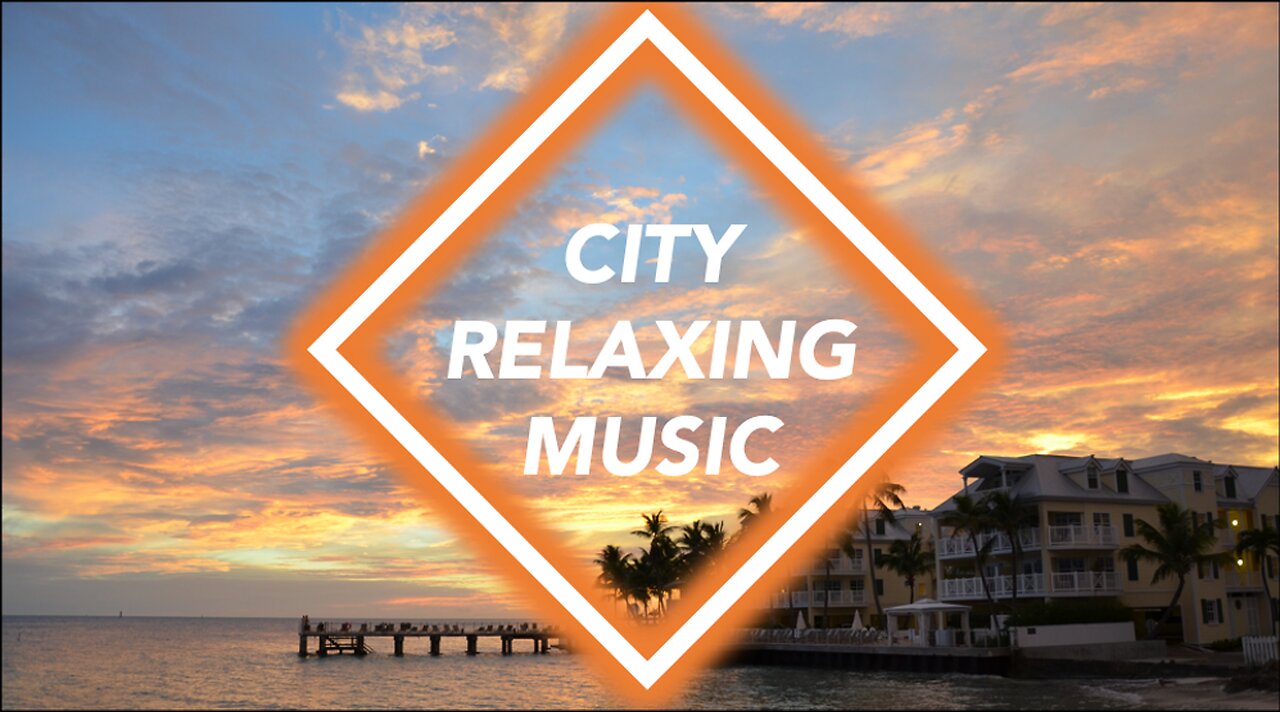 CITY RELAXING MUSIC 🌇 | Volume 3: Key West | City Escape, Relax, Sleep, Focus & Enjoy