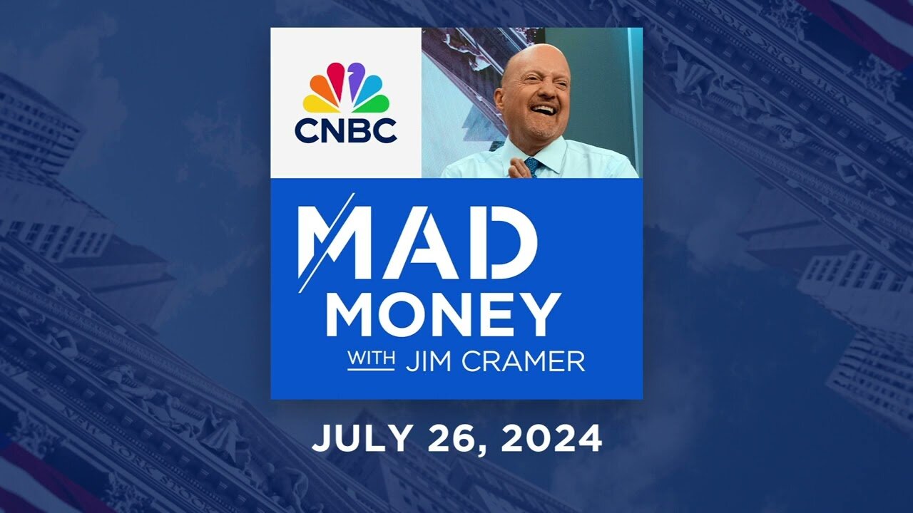 Mad Money - 07/26/24 | Audio Only| TN ✅