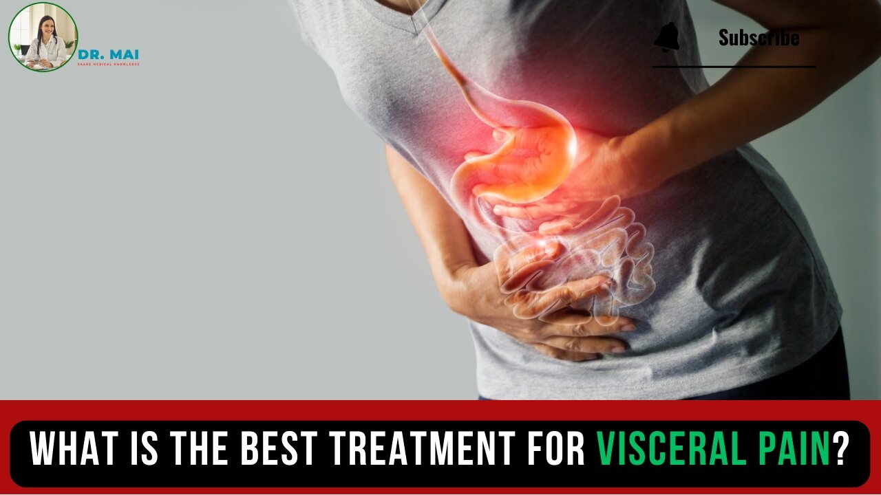 What is the best treatment for visceral pain? | DR. MAI