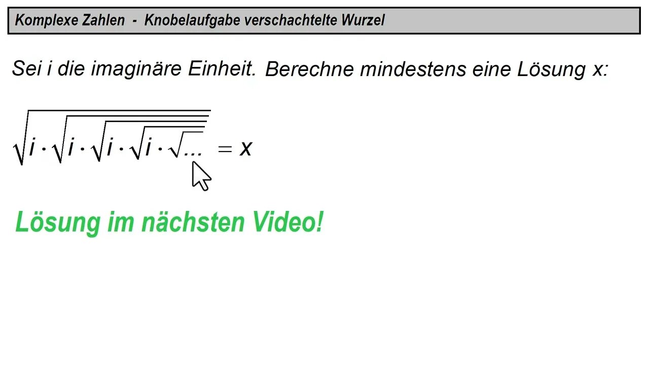 Hausaufgabe Komplexe Zahlen ► Eine unendlich verschachtelte Wurzel