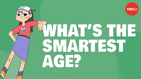 What's the smartest age ?