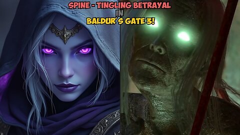 Spine Tingling Betrayal in Baldur's Gate 3!