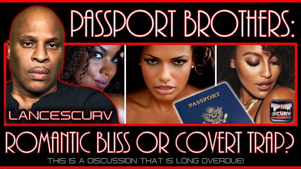 PASSPORT BROTHERS: ROMANTIC BLISS OR COVERT TRAP? | LANCESCURV