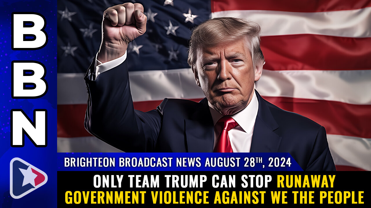 BBN, Aug 28, 2024 – Only TEAM TRUMP can stop RUNAWAY GOVERNMENT VIOLENCE...