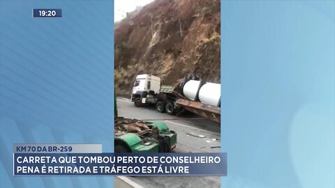 Km 70 da BR-259: Carreta que tombou perto de Conselheiro Pena é retirada e Tráfego está Livre.