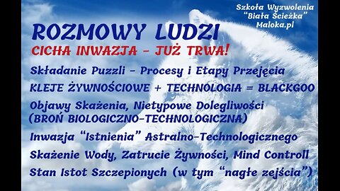 29. ROZMOWY LUDZI - CICHA INWAZJA JUŻ TRWA! BlackGoo, BROŃ BIO-TECHNOLOGICZNA, Skażenie Wody