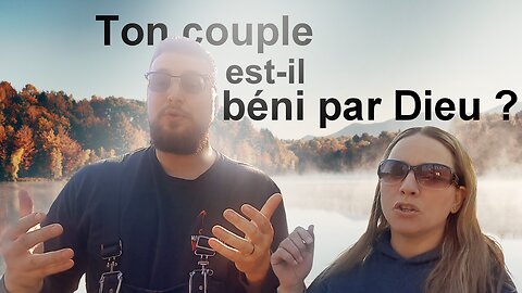 Ton couple est-il béni par Dieu?