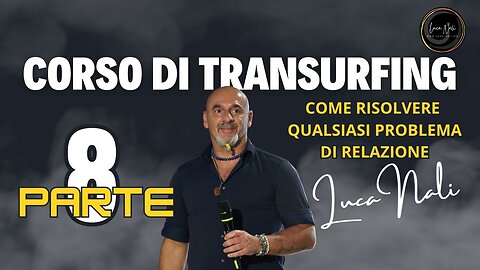 8 CORSO DI TRANSURFING - Come risolvere qualsiasi problema di relazione