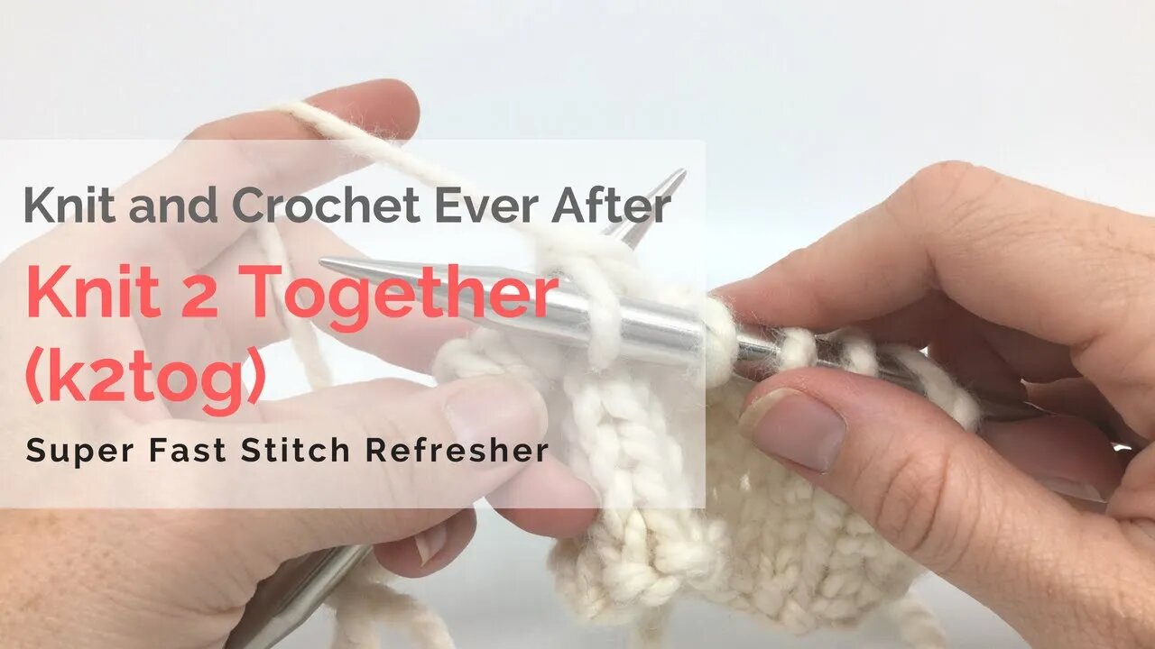 Knit 2 Together (k2tog) Super Fast Stitch Tutorial