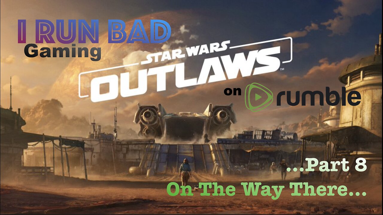 Star Wars: Outlaws Pt 8... Thoughts About The Game