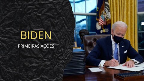 📜🖋️Primeiros atos do Biden🖋️📜