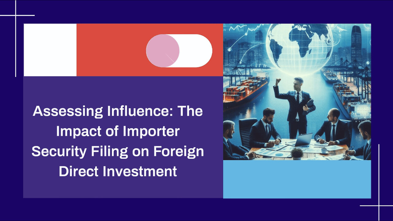 Understanding the Role of Importer Security Filing in Foreign Direct Investment