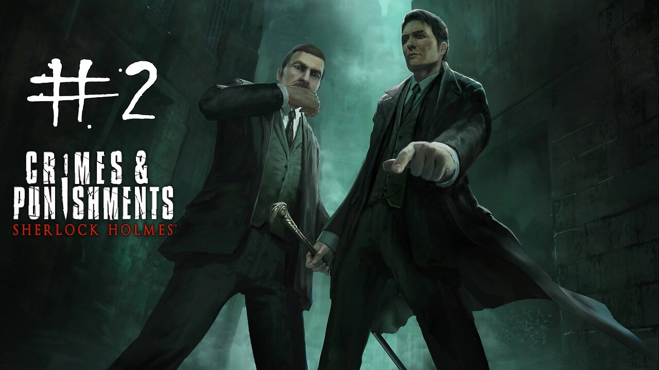 Episode 2 | Sherlock Holmes: CRIMES & PUNISHMENT | New Download | LIVE GAMEPLAY