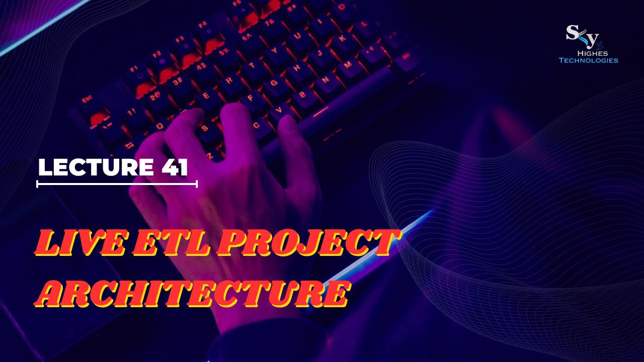 41 Live ETL Project Architecture | Skyhighes | Software Testing