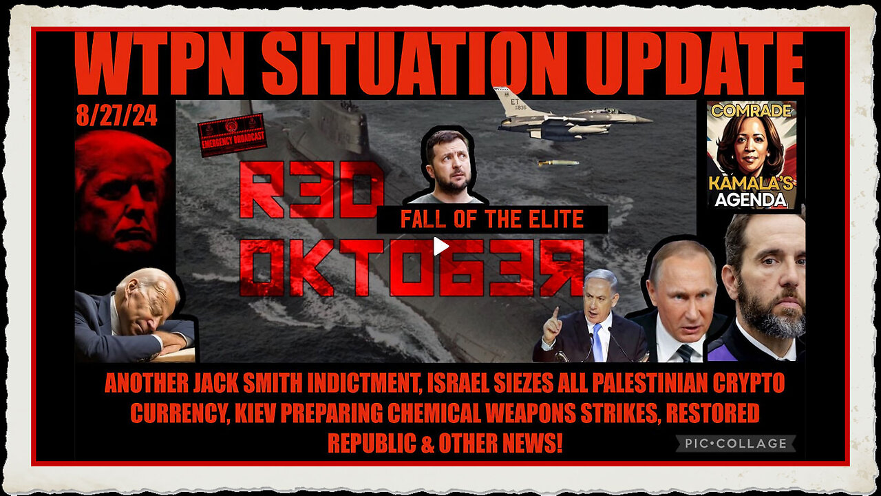 WTPN SITUATION UPDATE 8 27 24 “RED OCTOBER=FALL OF THE ELITE”