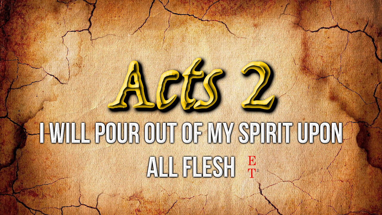 "I WILL POUR OUT OF MY SPIRIT ON ALL FLESH" - ET²