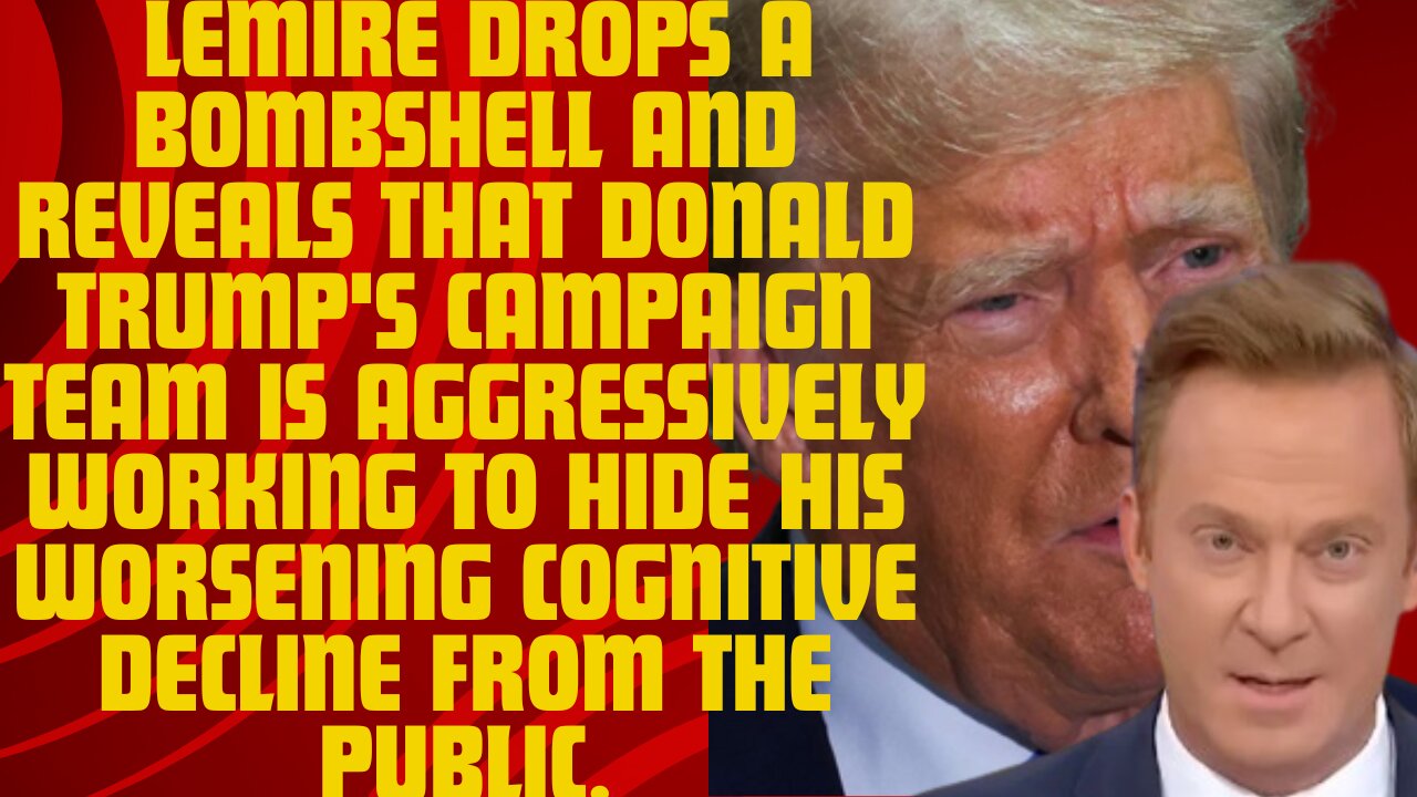 Donald Trump's campaign team is trying hard to hide his worsening cognitive decline from the public