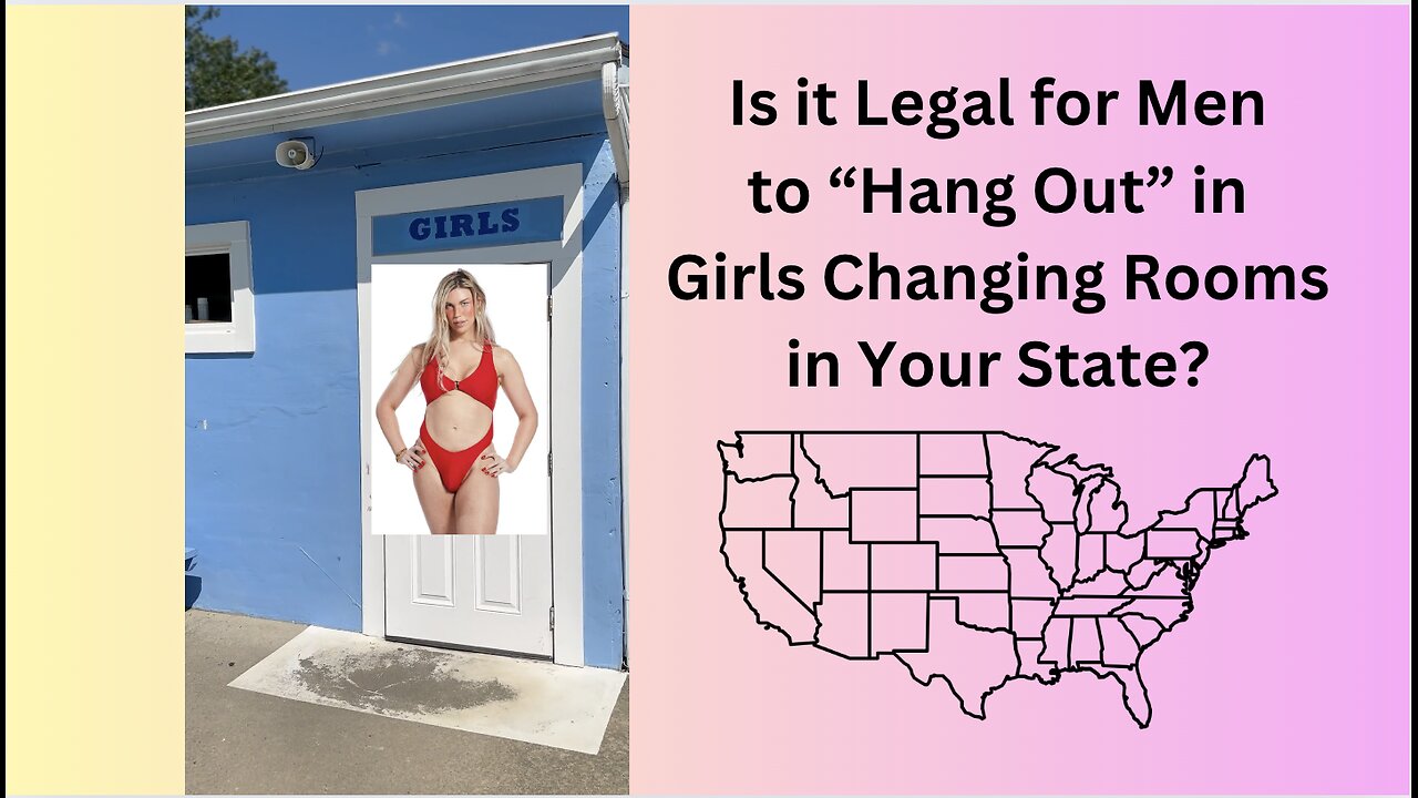 Is it Legal for Men to "Hang Out" in Girls Changing Rooms in Your State?