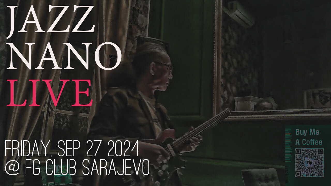 Jazz Nano Live at FG Club Sarajevo Friday Smooth Gateway to Weekend Jazz & More - BiH Tour 2024