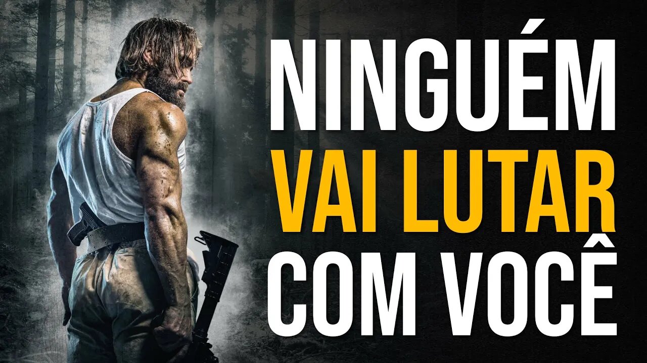 NINGUÉM VAI LUTAR POR VOCÊ - NINGUÉM TÁ NEM AI PRA VOCÊ (ACORDA) Motivação