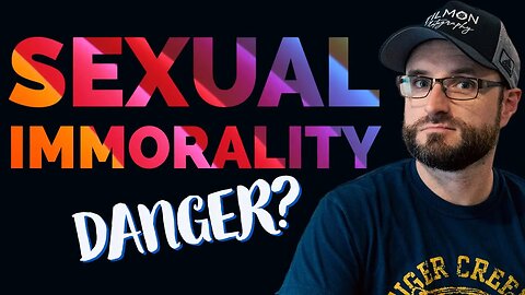 Why Is Sexual Immorality So Dangerous?