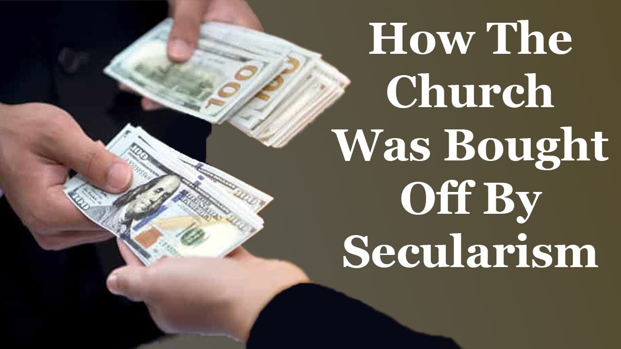 A Priest Explains: How The Church Was Bought Off By Secularism