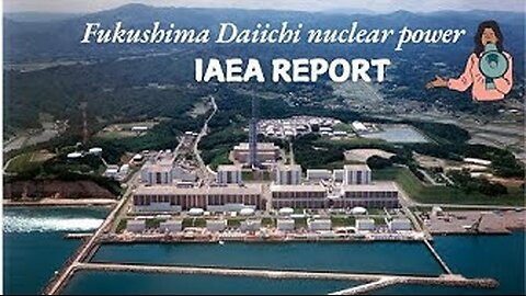 IAEA Reports on the Release of Fukushima Daiichi ALPS-Treated Water