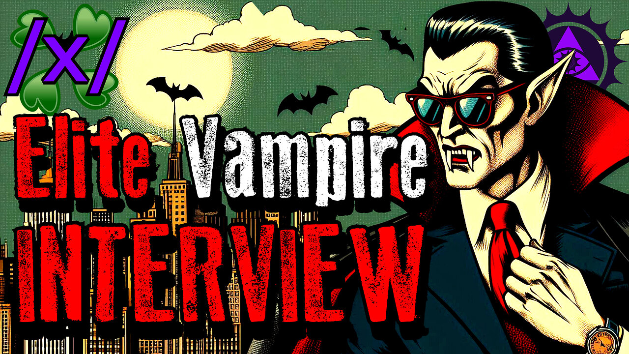 Elite Vampire Interview Exposes Secrets | 4Chan /x/ Paranormal Greentext Stories Thread