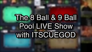 The 8 Ball & 9 Ball Pool LIVE Show with ITSCUEGOD