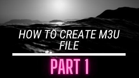 Part -1 | how to make m3u files