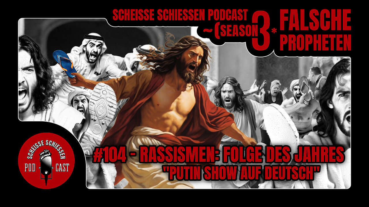 Scheisse Schiessen Podcast #104 - Rassismen: Folge des Jahres "Putin Show auf deutsch"