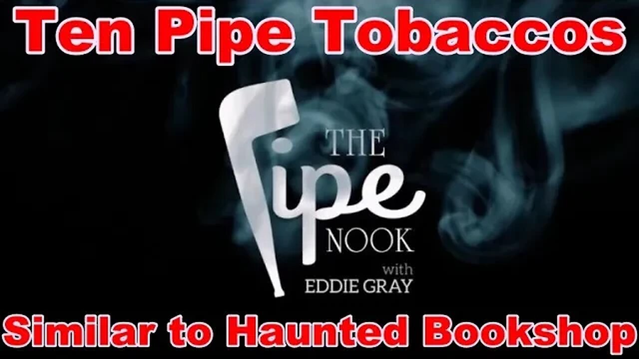 10 Pipe Tobacco Recommendations Similar to Haunted Bookshop