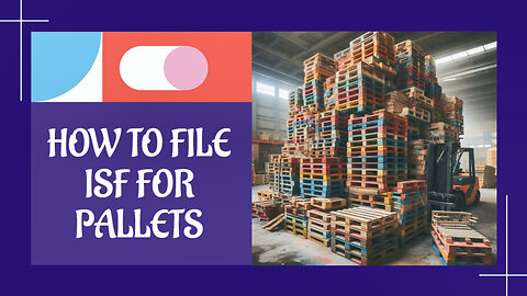 Smooth Sailing: Mastering ISF Filing for Pallets