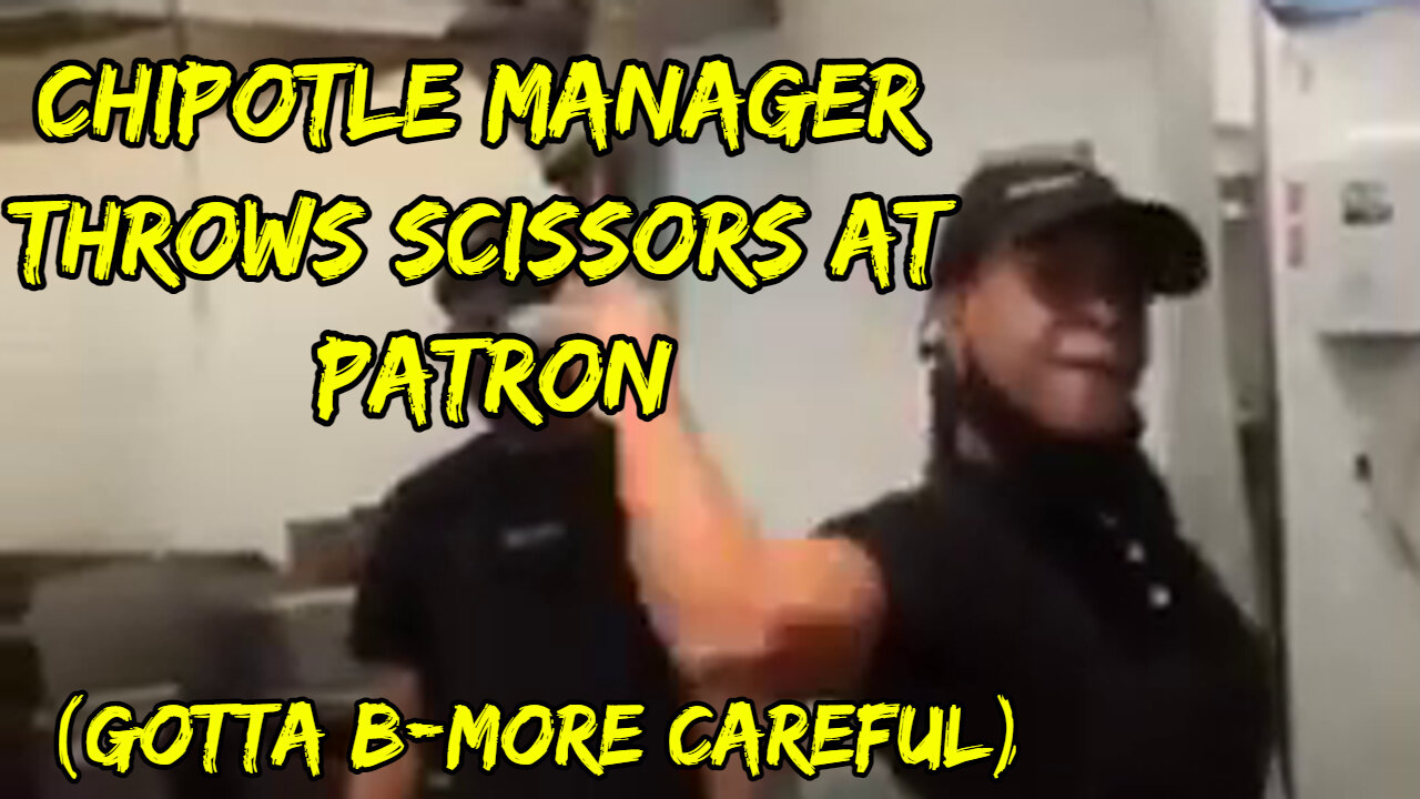 Chipotle Manager Throws Scissors at Patron (Gotta B-More Careful)