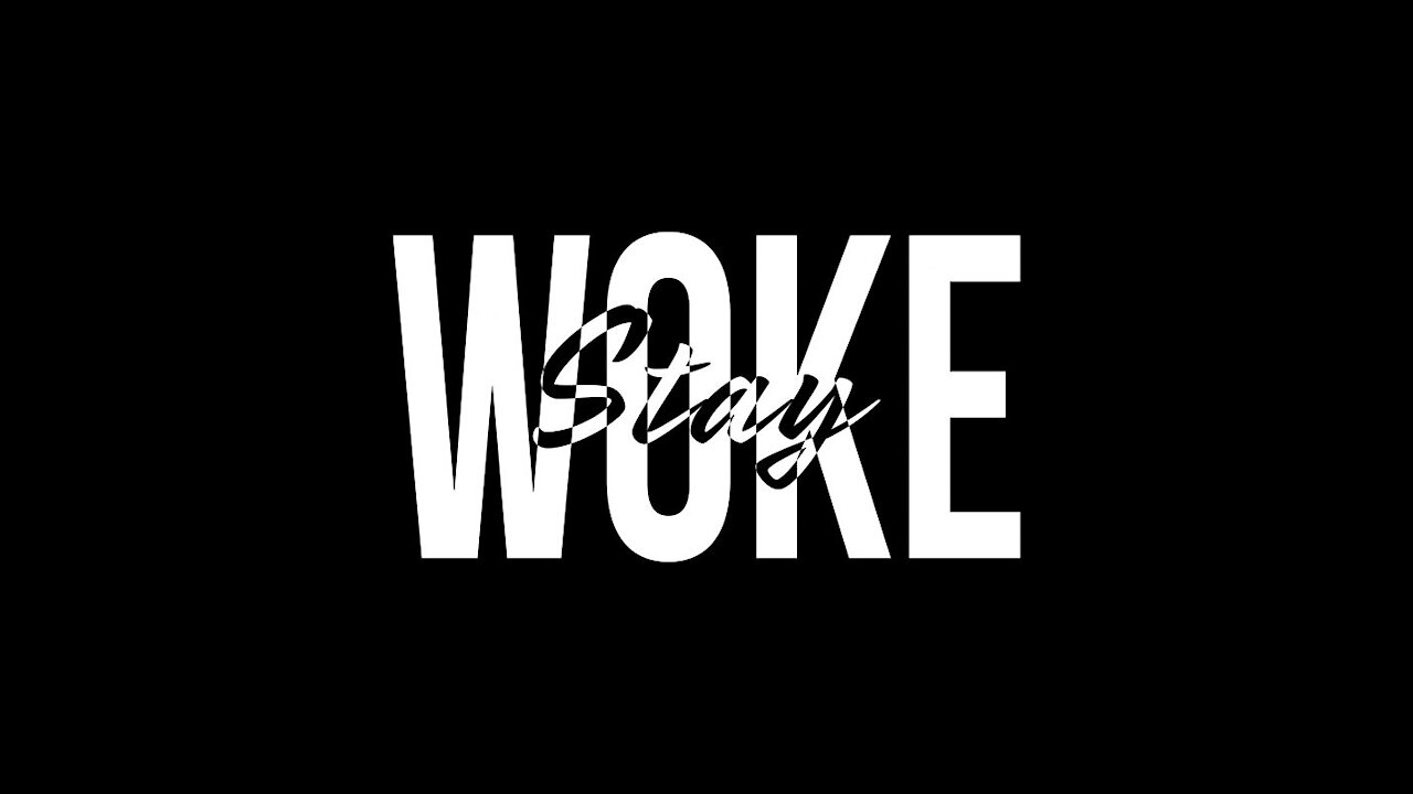 Being “Woke” Is Taking Over Our World