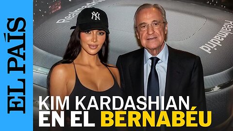 REAL MADRID | ¿Qué hacía Kim Kardashian en el Santiago Bernabéu? | EL PAÍS