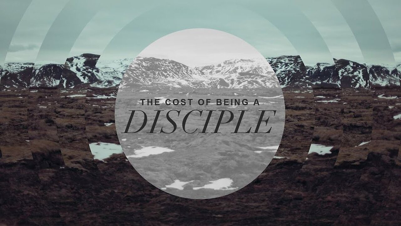 "The Cost of Being A Disciple"