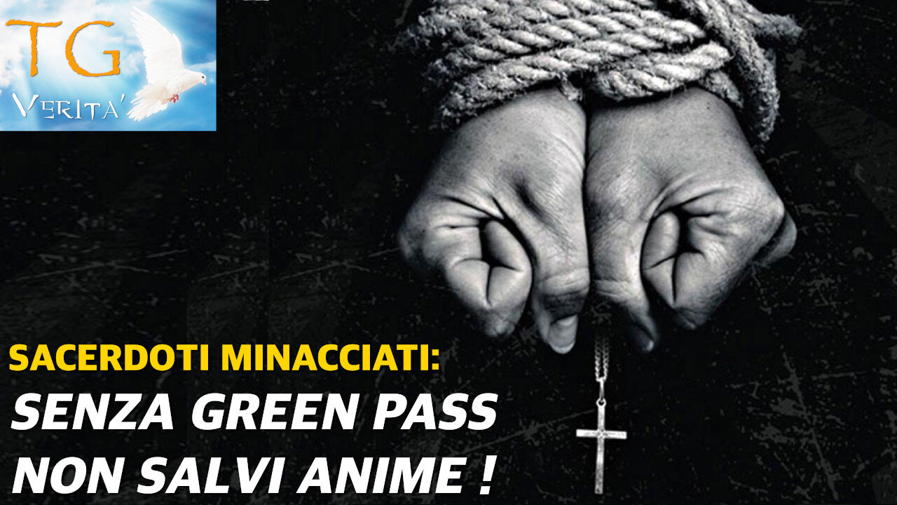 Tg Verità - 25 Ottobre 2021 - Preti minacciati: Senza tessera non puoi salvare le anime