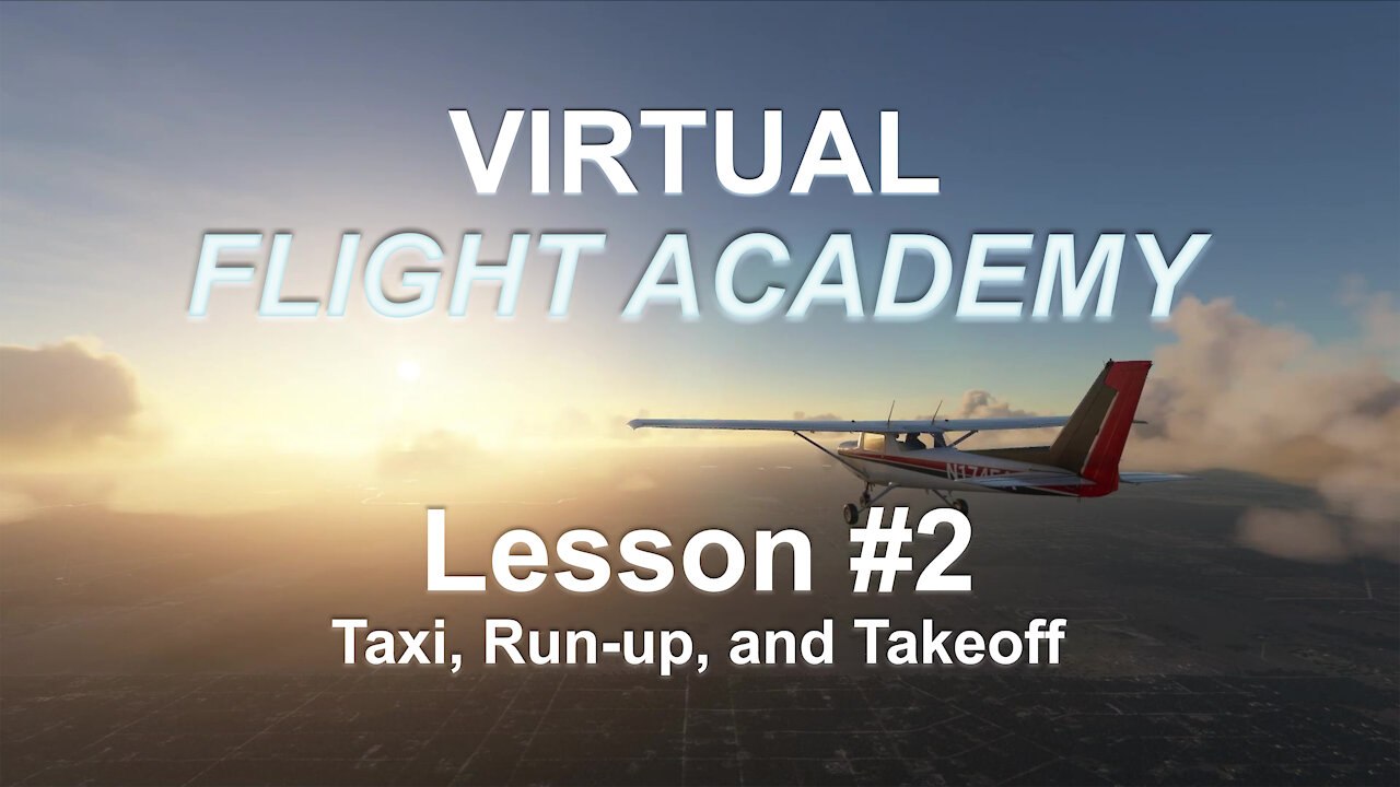 Virtual Flight Academy - Lesson 2 - Taxi, Run-up, and Takeoff