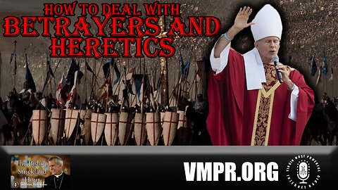 07 Aug 24, The Bishop Strickland Hour: How to Deal with Betrayers and Heretics