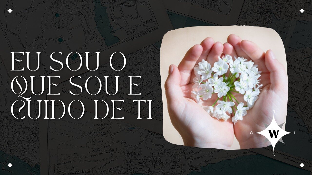 Eu Sou o que Sou e Cuido de Ti