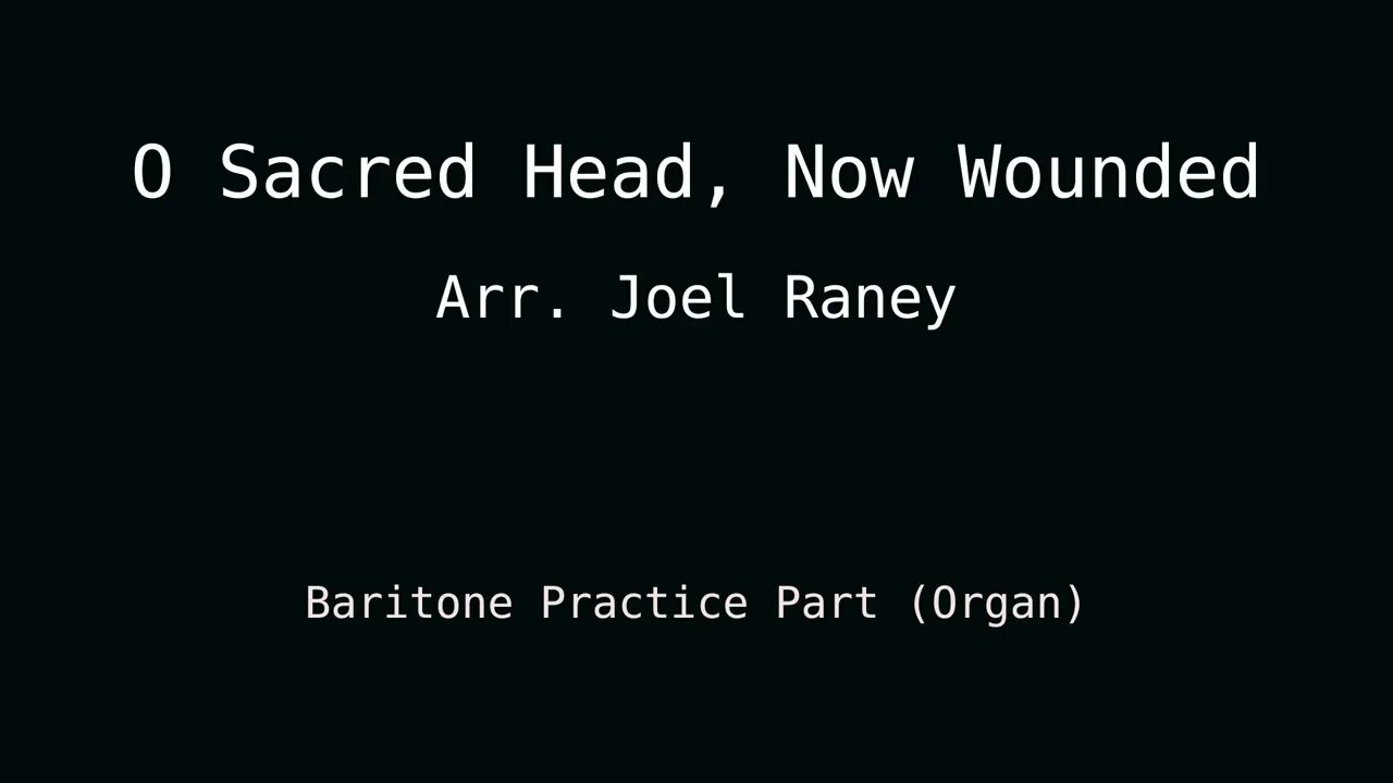 MUSIC PRACTICE: O Sacred Head, Now Wounded - Baritone Part