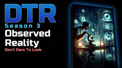 DTR S6 EP 507: Observable Reality