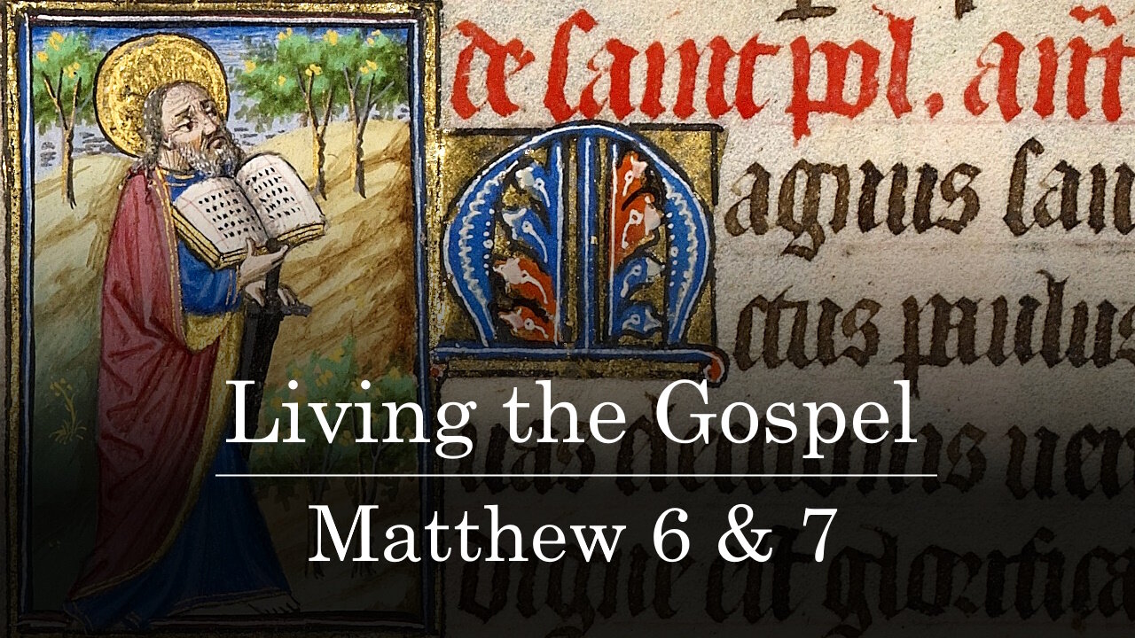 Class 03 - Living the Gospel - Matthew 6 & 7