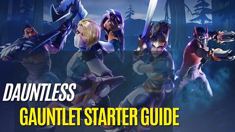 Dauntless Gauntlet Guide