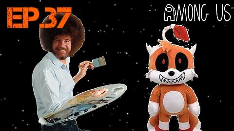 TailslyMoxPlays Among Us[Ep.37]I killed Bob Ross as a imposter